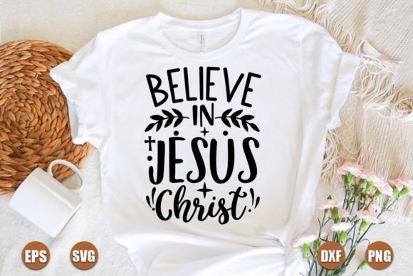 Believe in Jesus Christ
