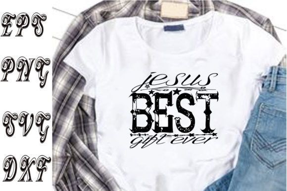 Christian Svg Design, Jesus Best Gift Ever