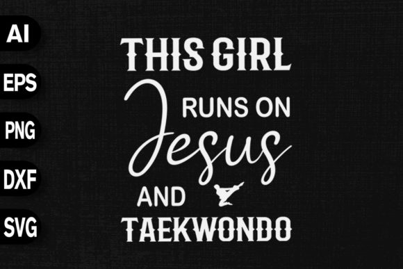 This Girl Runs on Jesus Taekwondo